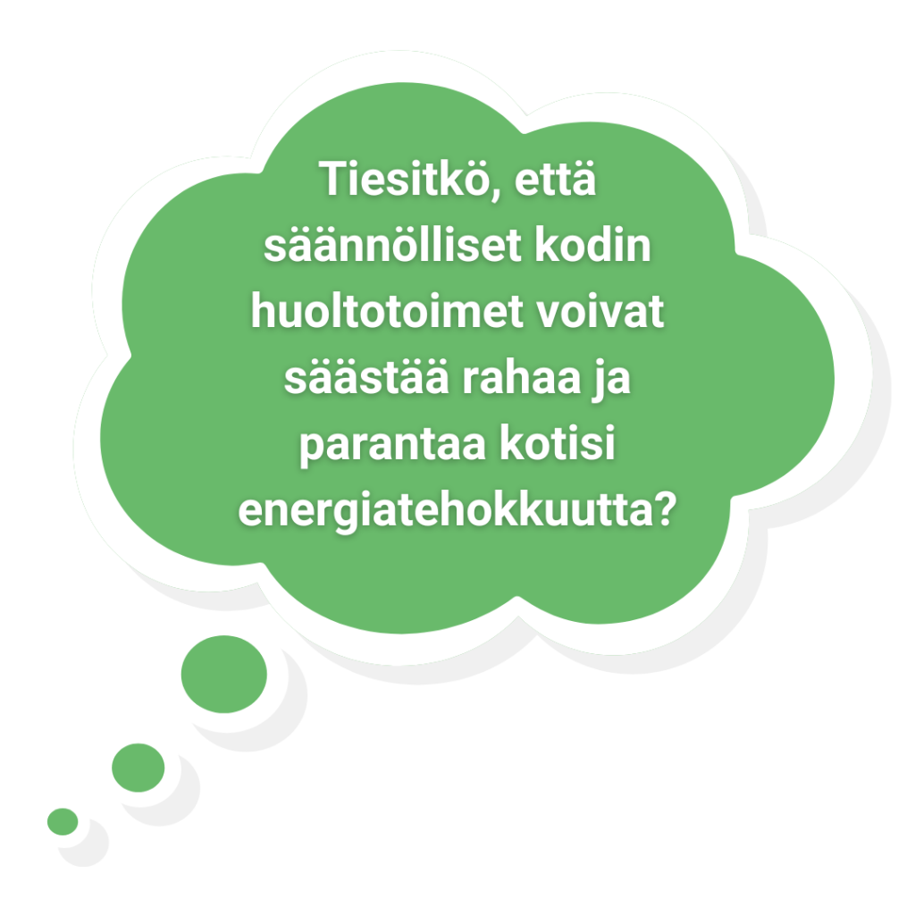 säännölliset kodin huoltotoimet voivat säästää rahaa ja parantaa kotisi energiatehokkuutta